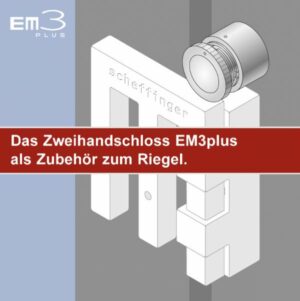 Scheffinger EM3plus Zweihandschloss effiziente Zusatzabsicherung für den EM3 Riegel